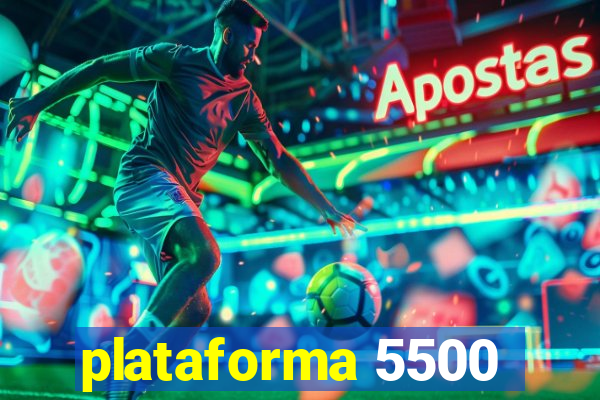 plataforma 5500